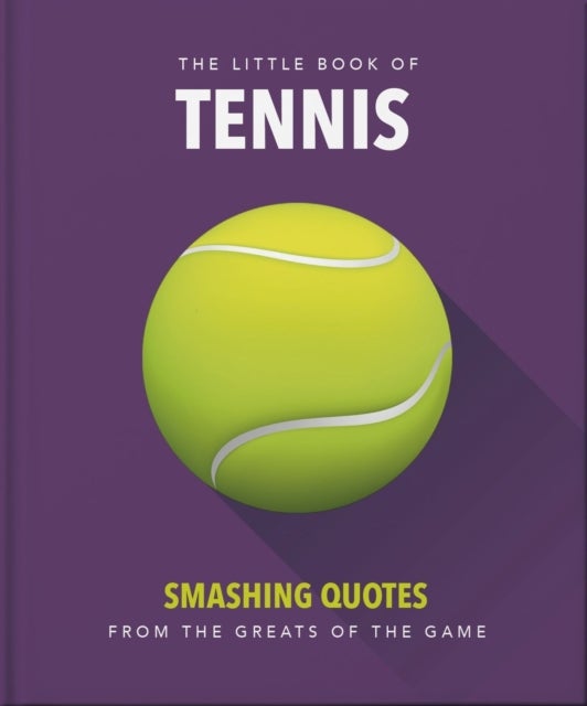 The Little Book of Tennis - Smashing Quotes