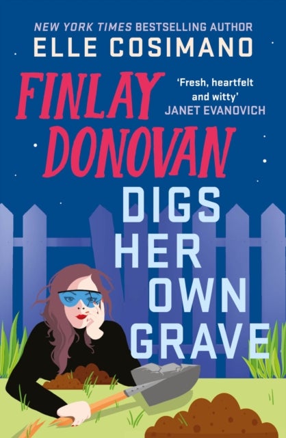 Finlay Donovan Digs Her Own Grave - The addictive and hilarious New York Times bestselling series returns!