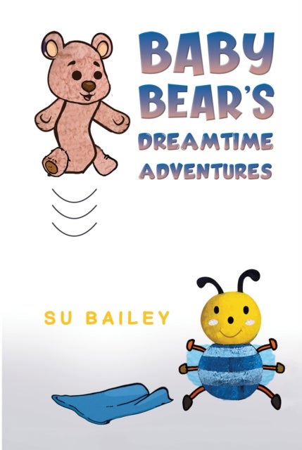 Bilde av Baby Bear&#039;s Dreamtime Adventures Av Su Bailey