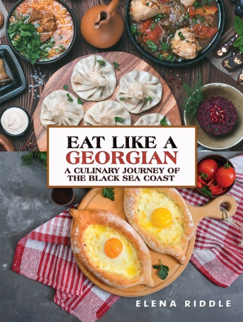 Eat Like a Georgian ¿ a Culinary Journey of the Black Sea Coast