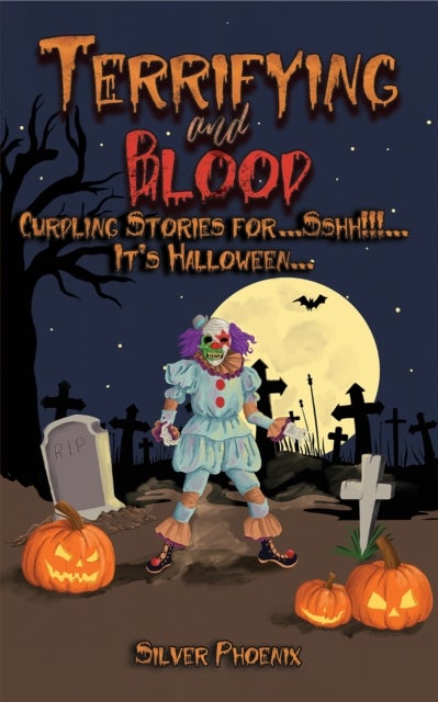 Terrifying and Blood - Curdling Stories for...Sshh!!!...It's Halloween...