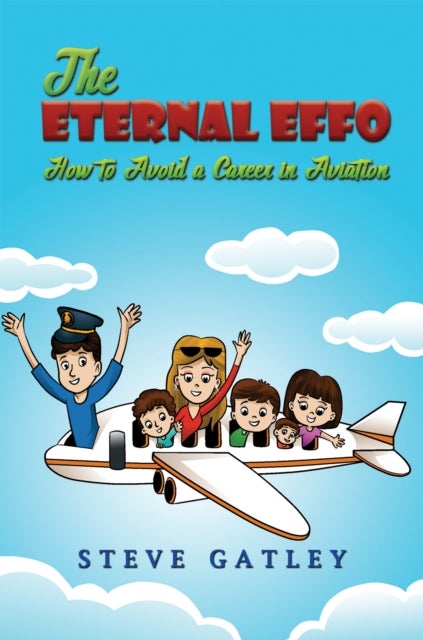 The Eternal Effo - How to Avoid a Career in Aviation