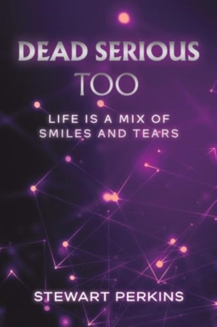 Dead Serious Too - Life is a mix of smiles and tears