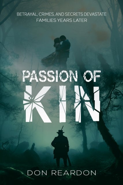 Passion of Kin - Betrayal, crimes, and secrets devastate families years later.