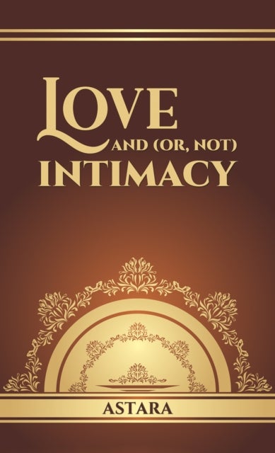 Love and (or, Not) Intimacy