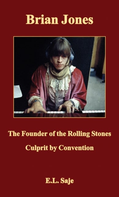 Brian Jones, the Founder of the Rolling Stones - Culprit by Convention