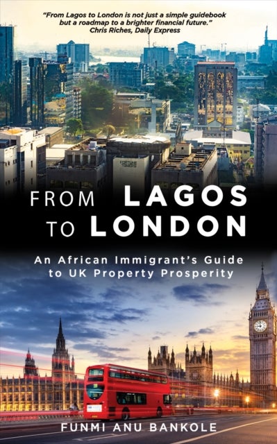 From Lagos to London - An African Immigrant's Guide to UK Property Prosperity