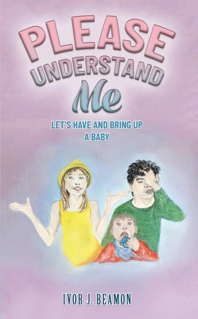 Please Understand Me - Let's Have and Bring up a Baby