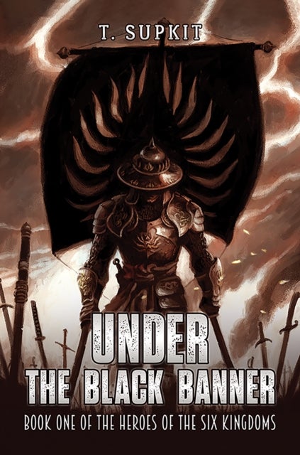 Under the Black Banner - Book One of the Heroes of the Six Kingdoms