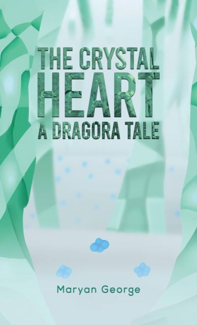The Crystal Heart ¿ A Dragora Tale