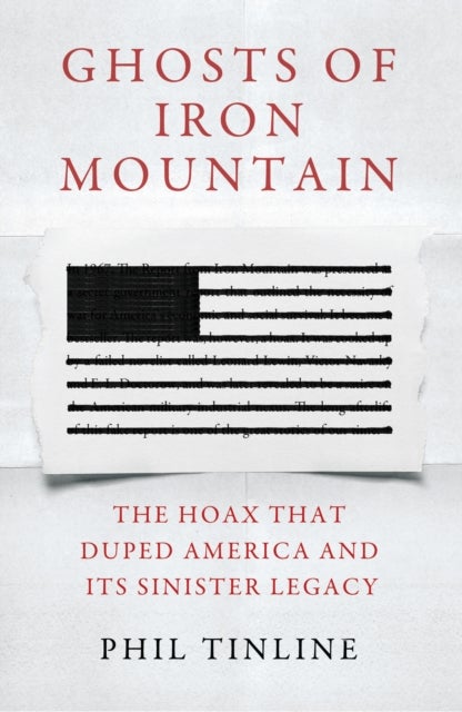 Ghosts of Iron Mountain - The Hoax that Duped America and its Sinister Legacy