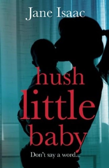 Hush Little Baby - the electrifying new domestic crime thriller