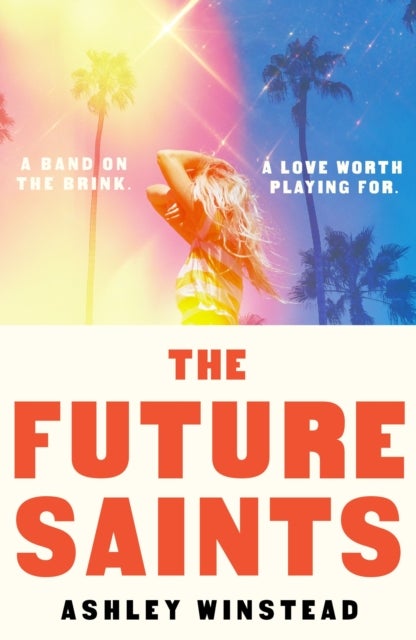 The Future Saints - The new unforgettable romance from TikTok sensation and international bestseller Ashley Winstead
