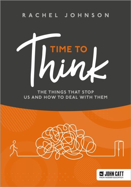 Bilde av Time To Think: The Things That Stop Us And How To Deal With Them Av Rachel Johnson
