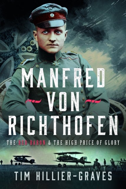 MANFRED VON RICHTHOFEN - The High Price of Glory