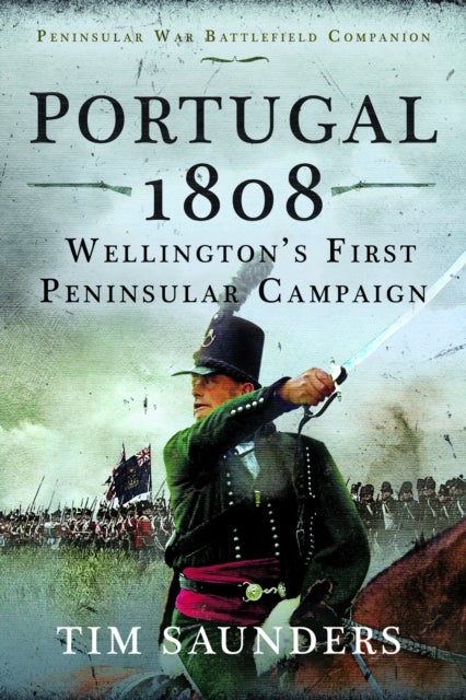 Portugal 1808: Wellington¿s First Peninsular Campaign