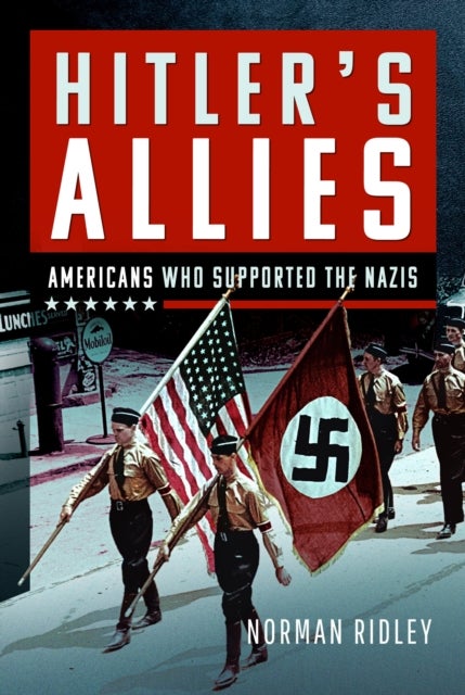 Hitler's U.S. Allies - Americans Who Supported the Nazis