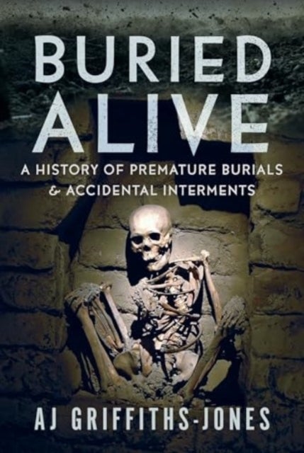 Buried Alive - A History of Premature Burials and Accidental Interments