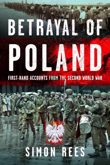 Betrayal of Poland - First-hand accounts from the Second World War