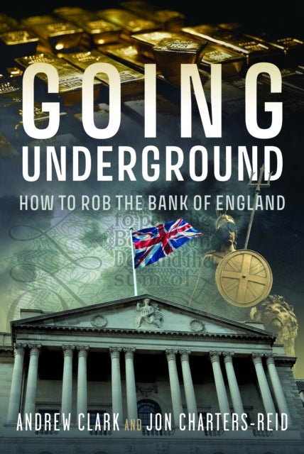Going Underground - How to Rob the Bank of England