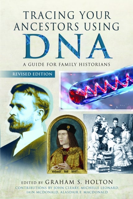 Tracing Your Ancestors Using DNA - Revised Edition - A Guide for Family Historians