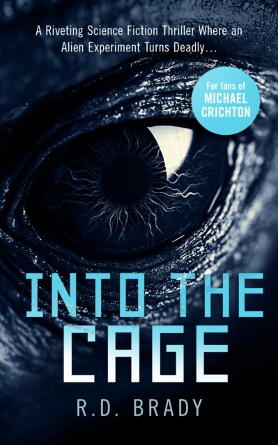Into the Cage - A riveting Science Fiction thriller where an alien experiment turns deadly