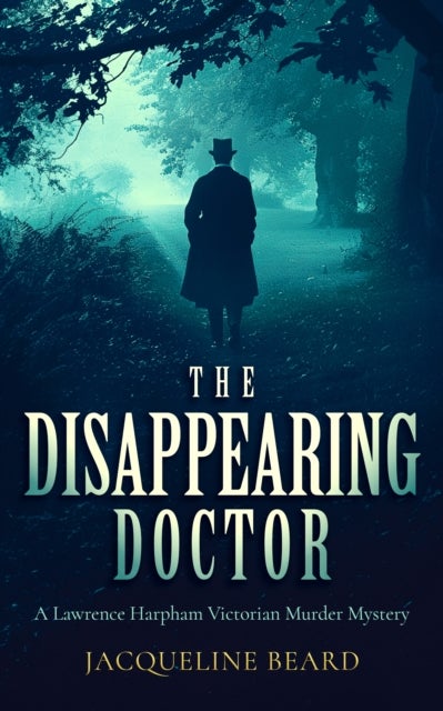 The Disappearing Doctor - A page-turning Victorian murder-mystery with twists that will keep you guessing
