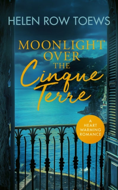 Moonlight Over the Cinque Terre - A heartwarming, second-chance, holiday romance