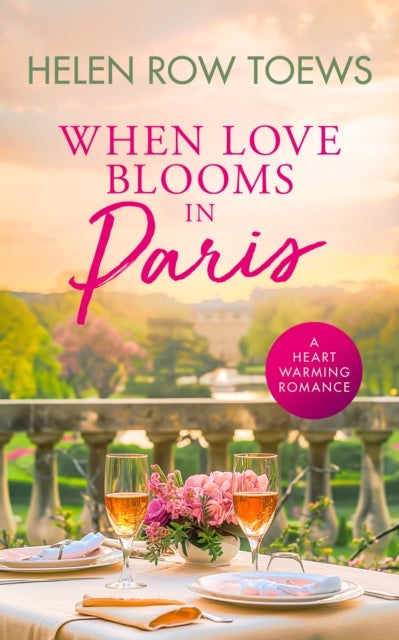When Love Blooms in Paris - A sweet, escapist, springtime in Paris romance