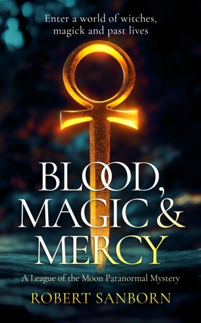 Blood, Magic, & Mercy - A Fast-paced Urban Fantasy Witchcraft Thriller