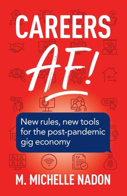 Careers AF! (2nd Edition) - New Rules, New Tools for the Post-Pandemic Gig Economy