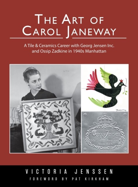 The Art of Carol Janeway - A Tile & Ceramics Career with Georg Jensen Inc. and Ossip Zadkine in 1940s Manhattan