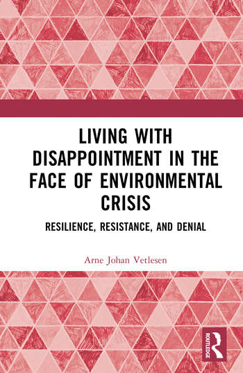 Living with Disappointment in the Face of Environmental Cris - Resilience, Resistance, and Denial