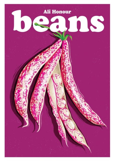 Beans - Recipes for a Pulse-Powered Future