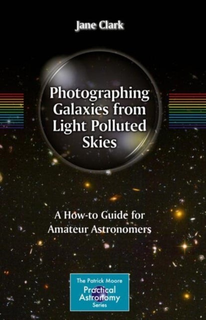 Photographing Galaxies from Light Polluted Skies - A How-to Guide for Amateur Astronomers