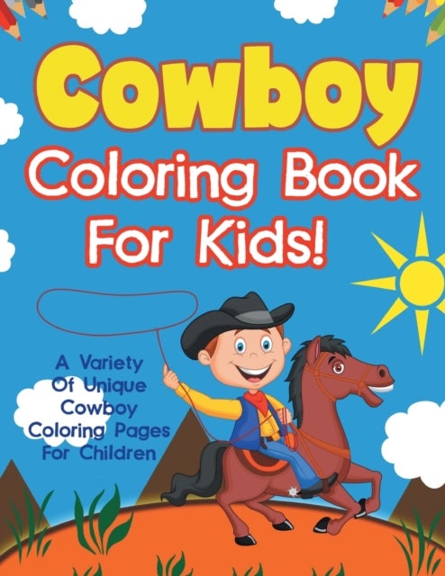 Bilde av Cowboy Coloring Book For Kids! A Variety Of Unique Cowboy Coloring Pages For Children Av Bold Illustrations