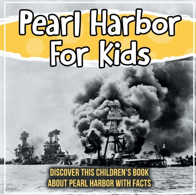 Pearl Harbor For Kids - Discover This Children's Book About Pearl Harbor With Facts