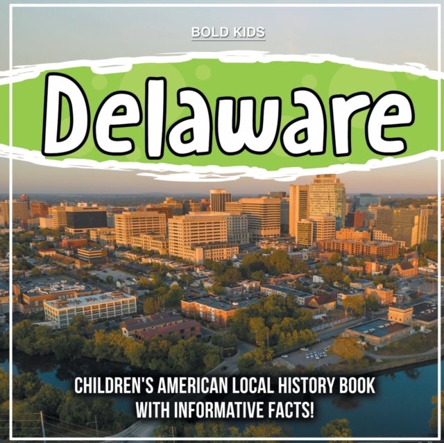 Delaware - Children's American Local History Book With Informative Facts!