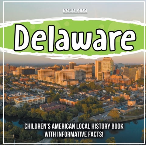 Delaware - Children's American Local History Book With Informative Facts!