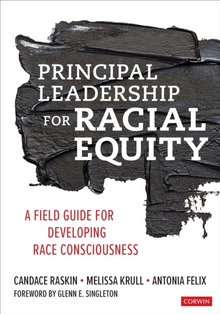 Principal Leadership for Racial Equity - A Field Guide for Developing Race Consciousness