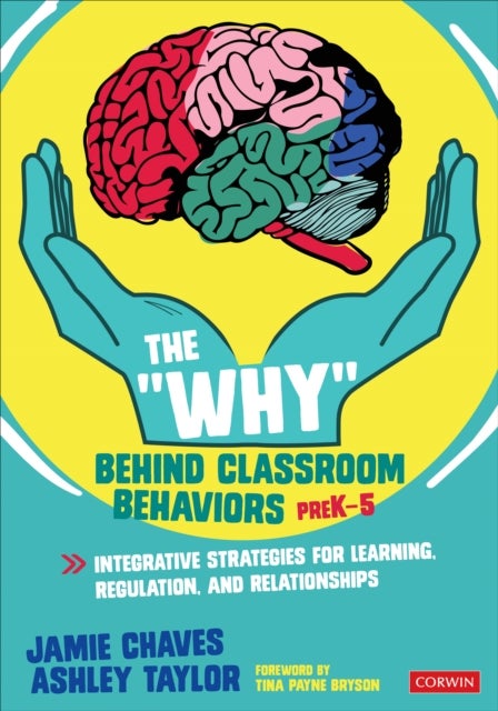 Bilde av The &quot;why&quot; Behind Classroom Behaviors, Prek-5 Av Jamie E. Chaves, Ashley Taylor