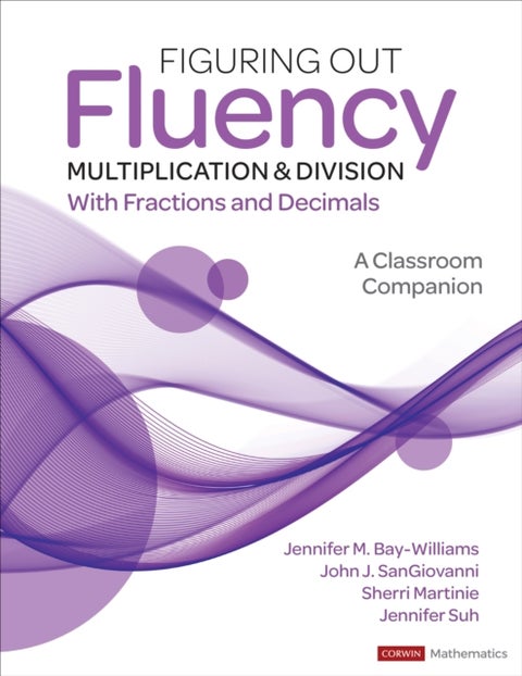 Figuring Out Fluency - Multiplication and Division With Fractions and Decimals - A Classroom Companion