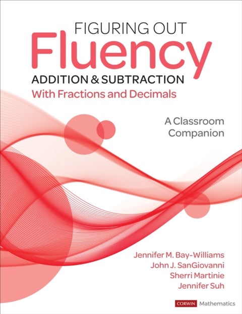 Figuring Out Fluency - Addition and Subtraction With Fractions and Decimals - A Classroom Companion