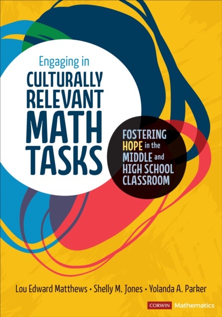 Engaging in Culturally Relevant Math Tasks, 6-12 - Fostering Hope in the Middle and High School Classroom