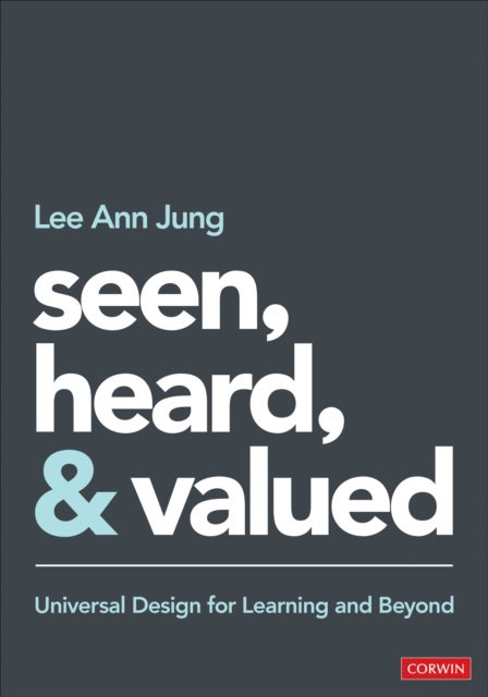 Seen, Heard, and Valued - Universal Design for Learning and Beyond