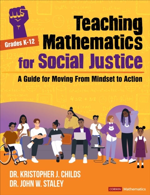 Teaching Mathematics for Social Justice, Grades K-12 - A Guide for Moving From Mindset to Action