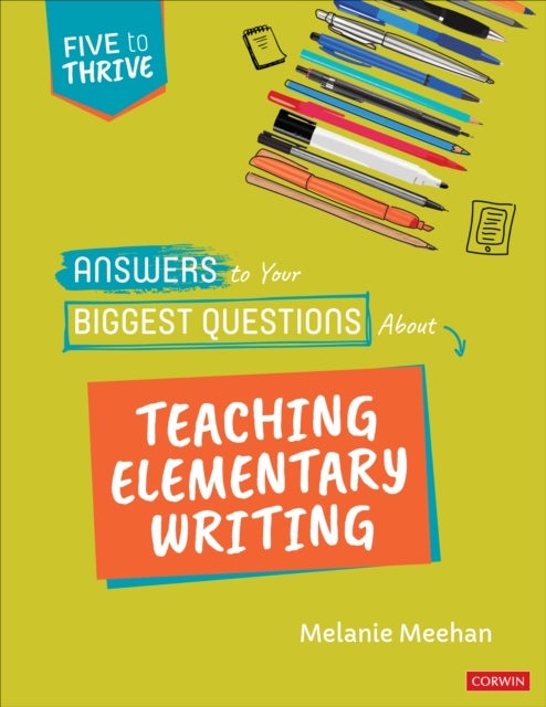 Bilde av Answers To Your Biggest Questions About Teaching Elementary Writing Av Melanie Meehan