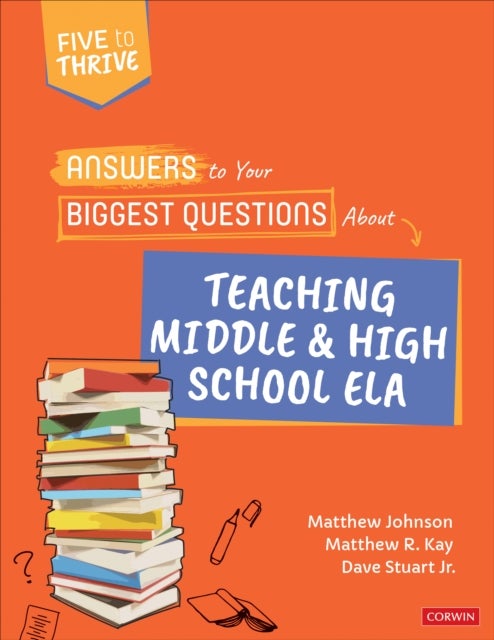 Bilde av Answers To Your Biggest Questions About Teaching Middle And High School Ela Av Matthew Johnson, Matthew R. Kay, Dave (dave Stuart Consulting Llc) Stua