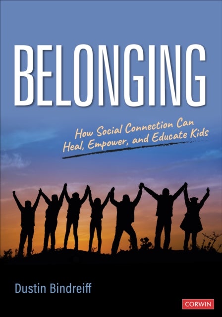 Belonging - How Social Connection Can Heal, Empower, and Educate Kids