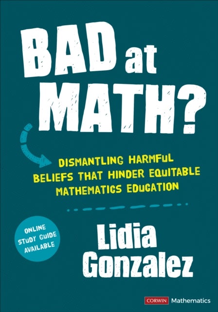 Bad at Math? - Dismantling Harmful Beliefs That Hinder Equitable Mathematics Education